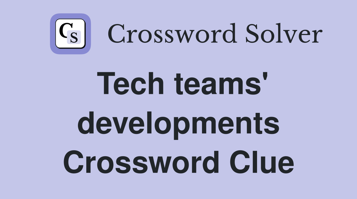 Tech teams' developments Crossword Clue