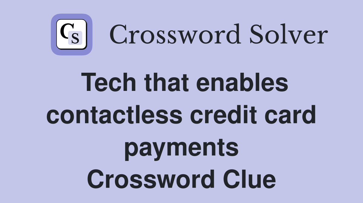 Tech that enables contactless credit card payments Crossword Clue
