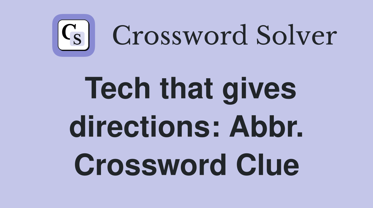 Tech that gives directions: Abbr. Crossword Clue