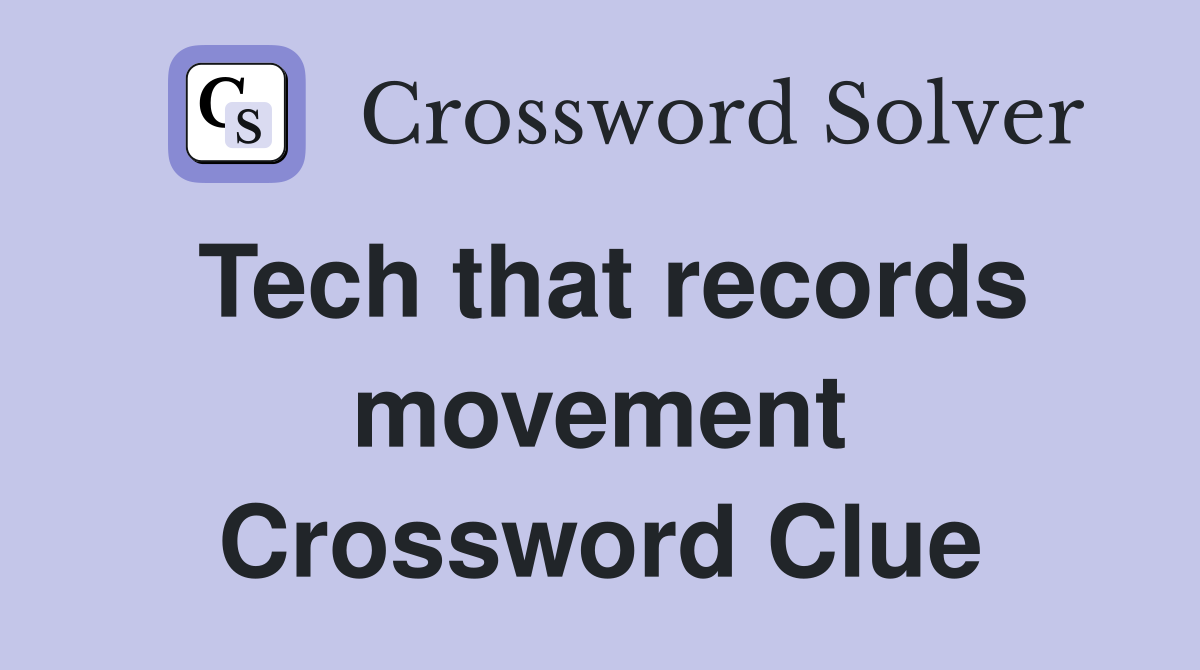 Tech that records movement Crossword Clue