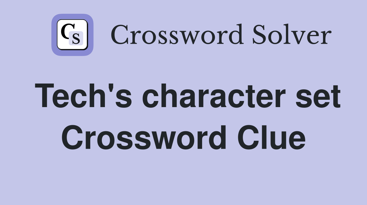 Tech's character set Crossword Clue