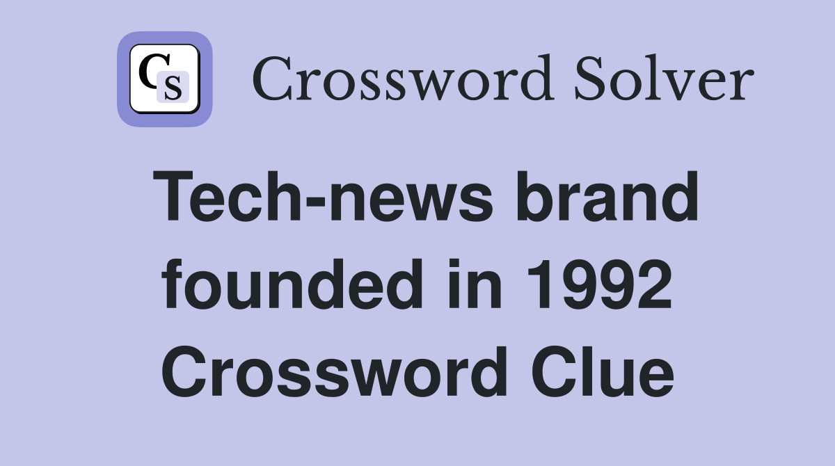 Tech-news brand founded in 1992 Crossword Clue