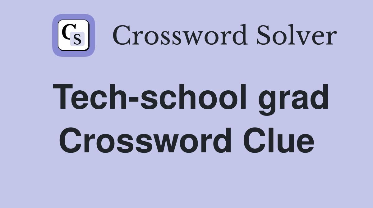 Tech-school grad Crossword Clue