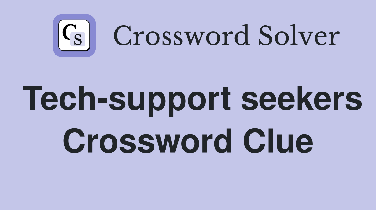 Tech-support seekers Crossword Clue