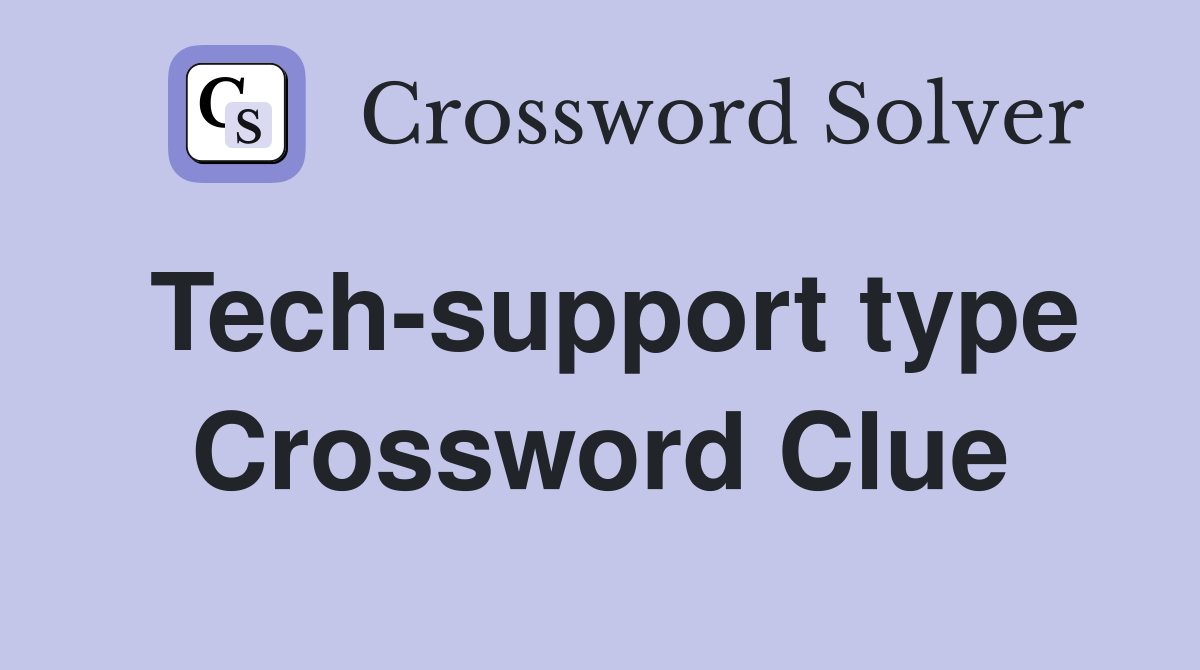 Tech-support type Crossword Clue