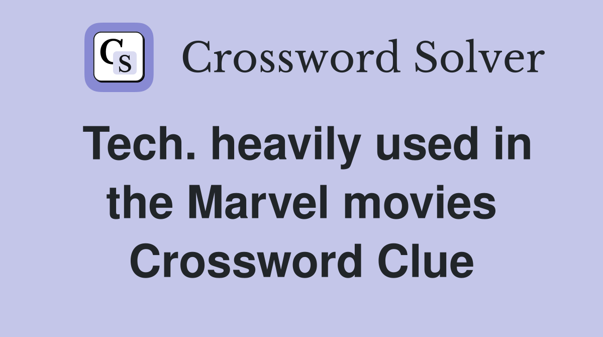 Tech. heavily used in the Marvel movies Crossword Clue
