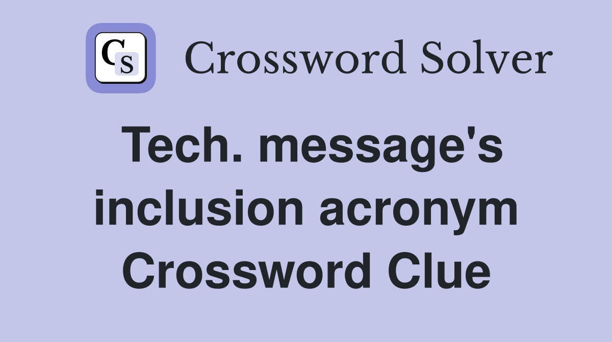 Tech. message's inclusion acronym Crossword Clue