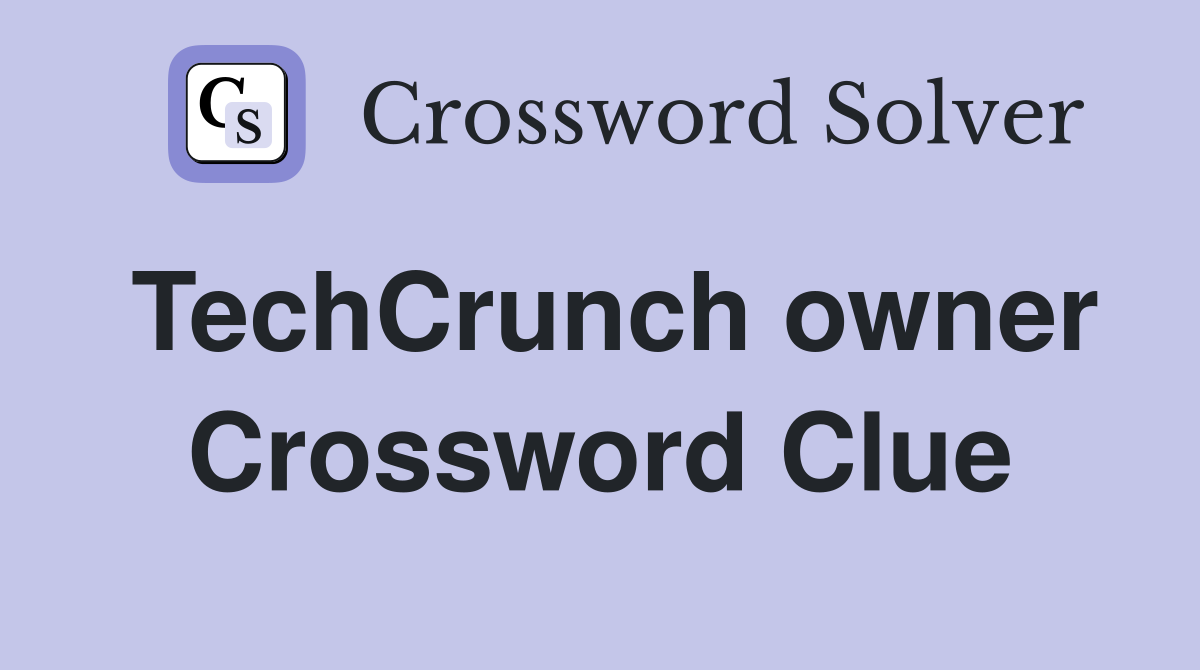 TechCrunch owner Crossword Clue