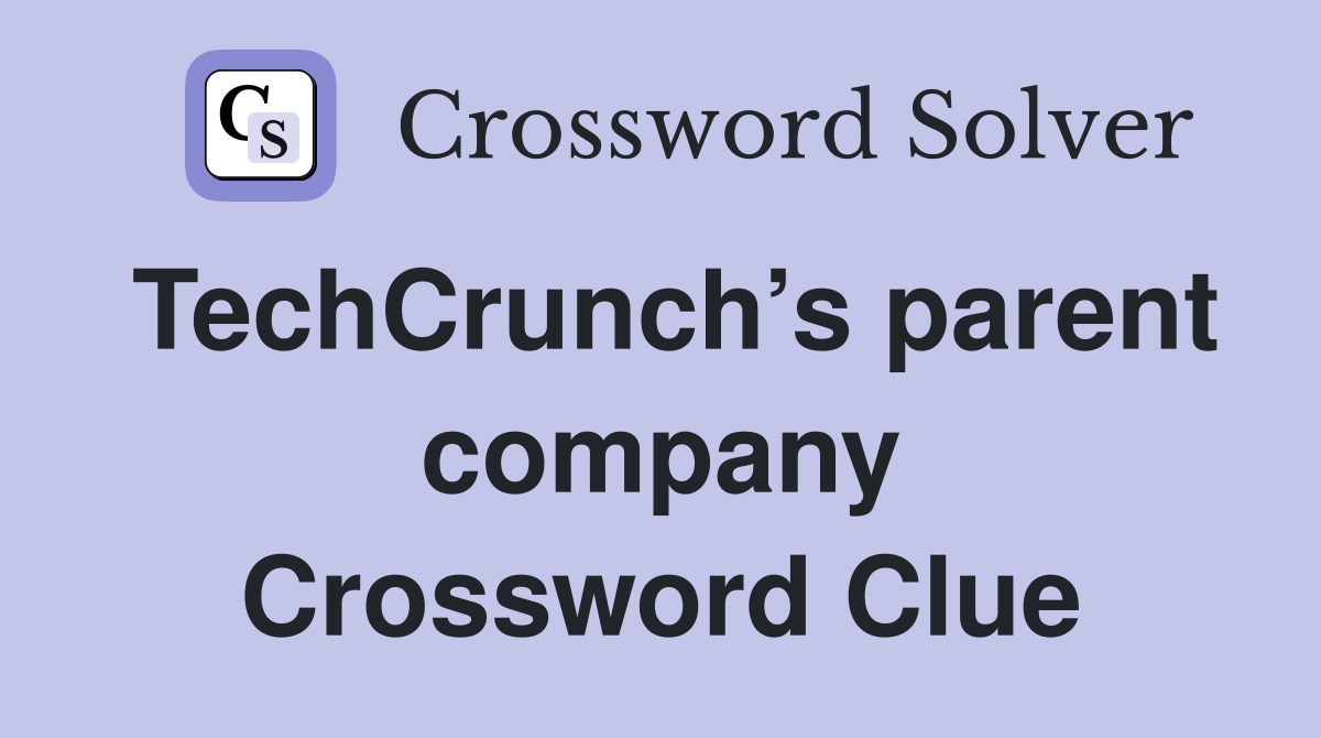 TechCrunch’s parent company Crossword Clue