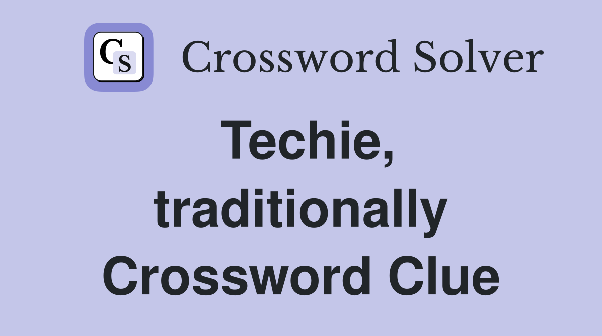 Techie, traditionally Crossword Clue