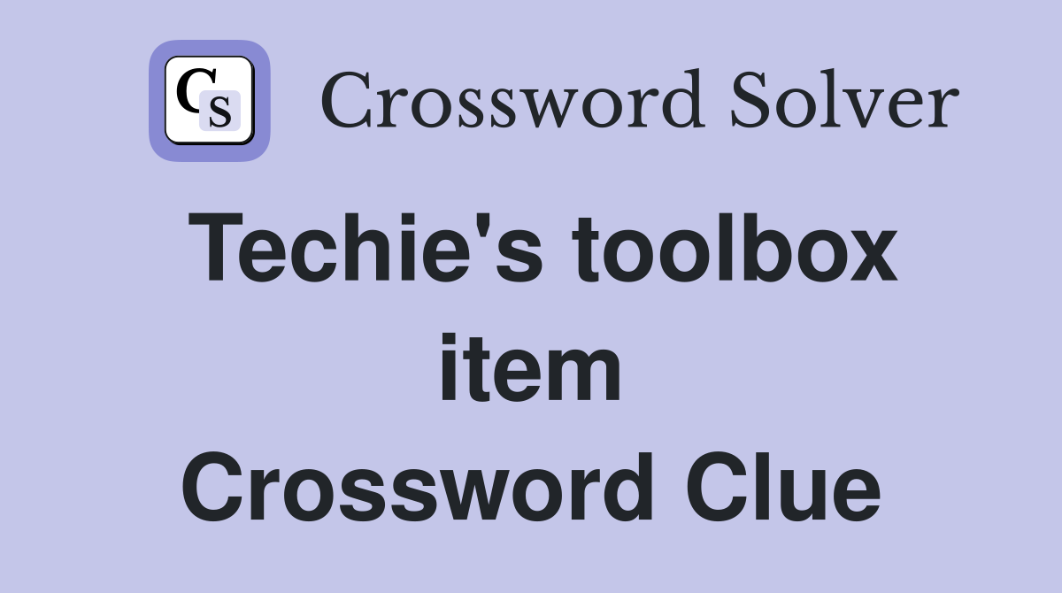 Techie's toolbox item Crossword Clue