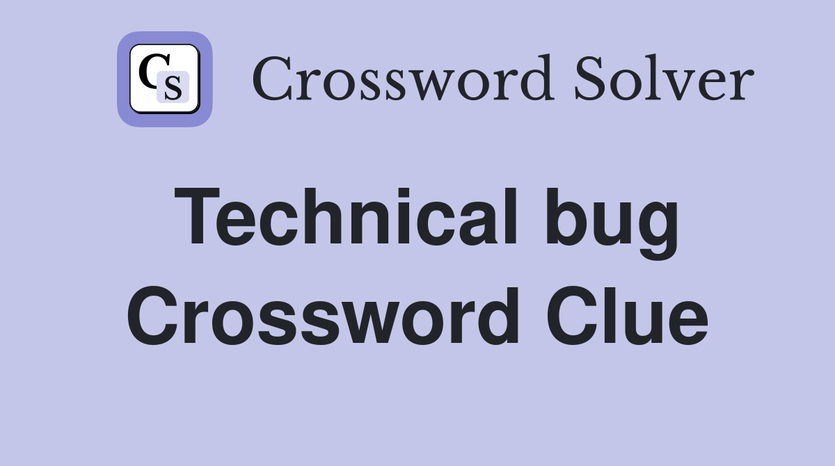 Technical bug Crossword Clue