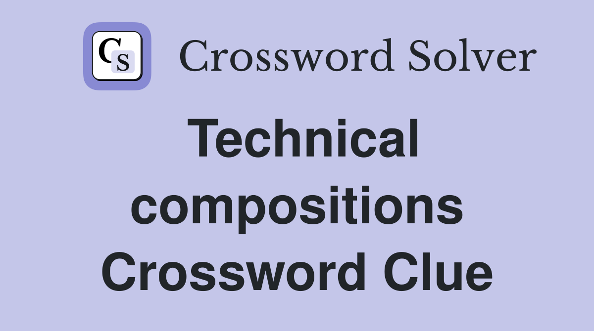 Technical compositions Crossword Clue