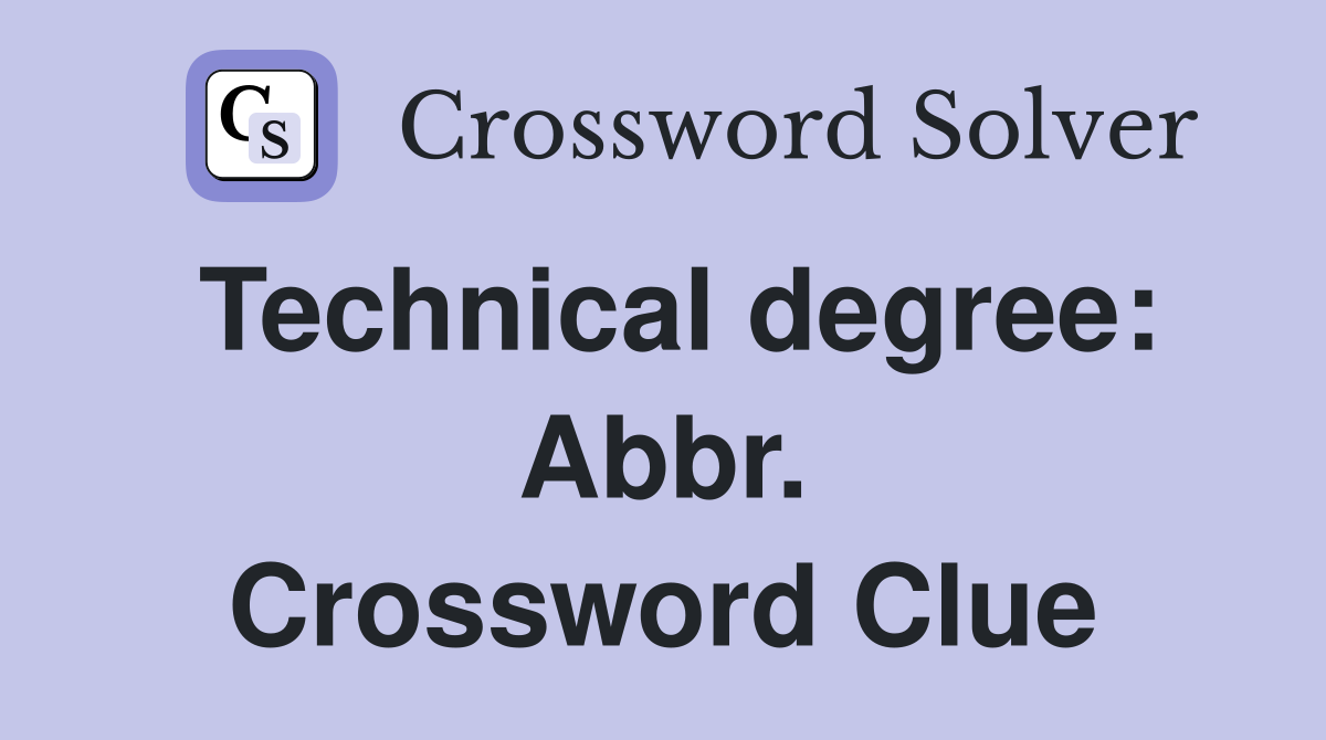 Technical degree: Abbr. Crossword Clue