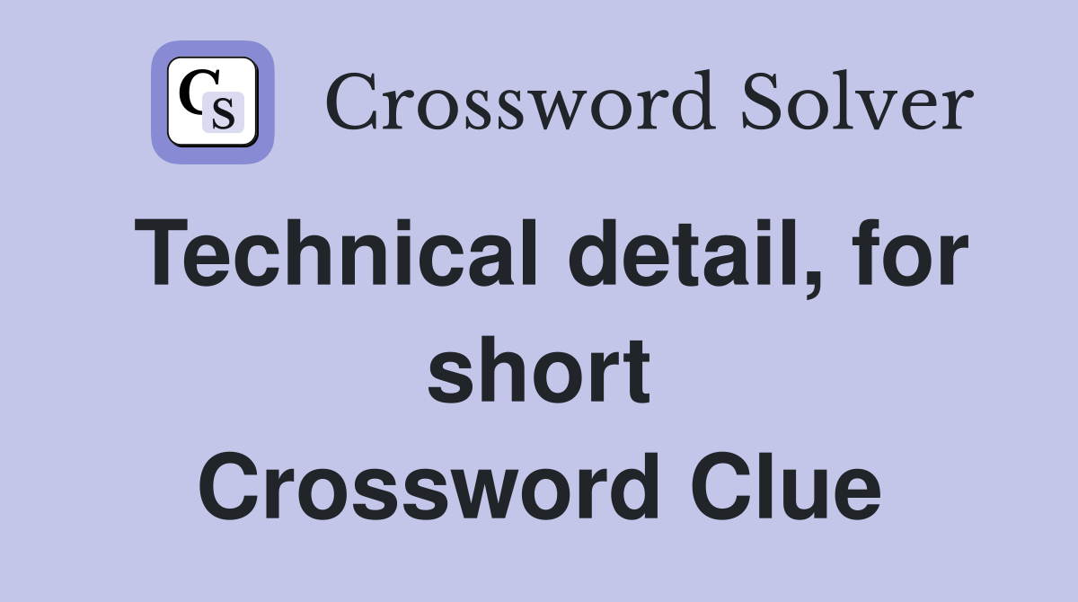 Technical detail, for short Crossword Clue