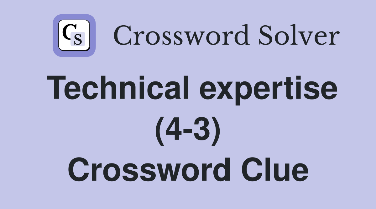 Technical expertise (4-3) Crossword Clue