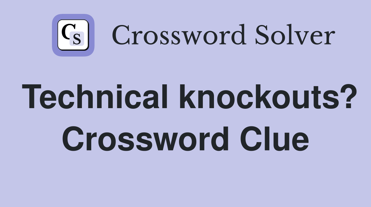 Technical knockouts? Crossword Clue