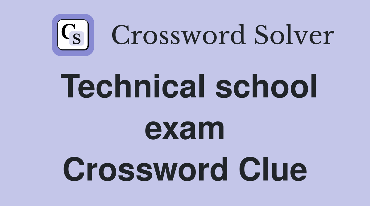 Technical school exam Crossword Clue