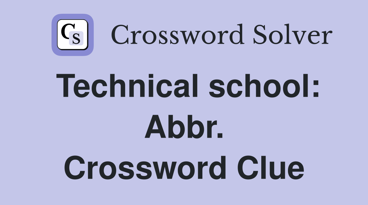 Technical school: Abbr. Crossword Clue