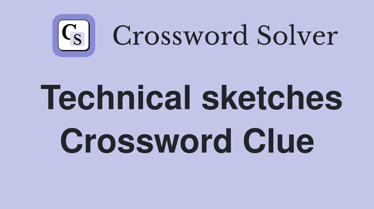 Technical sketches Crossword Clue