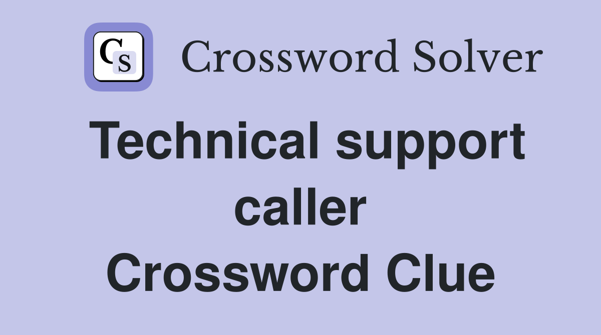 Technical support caller Crossword Clue