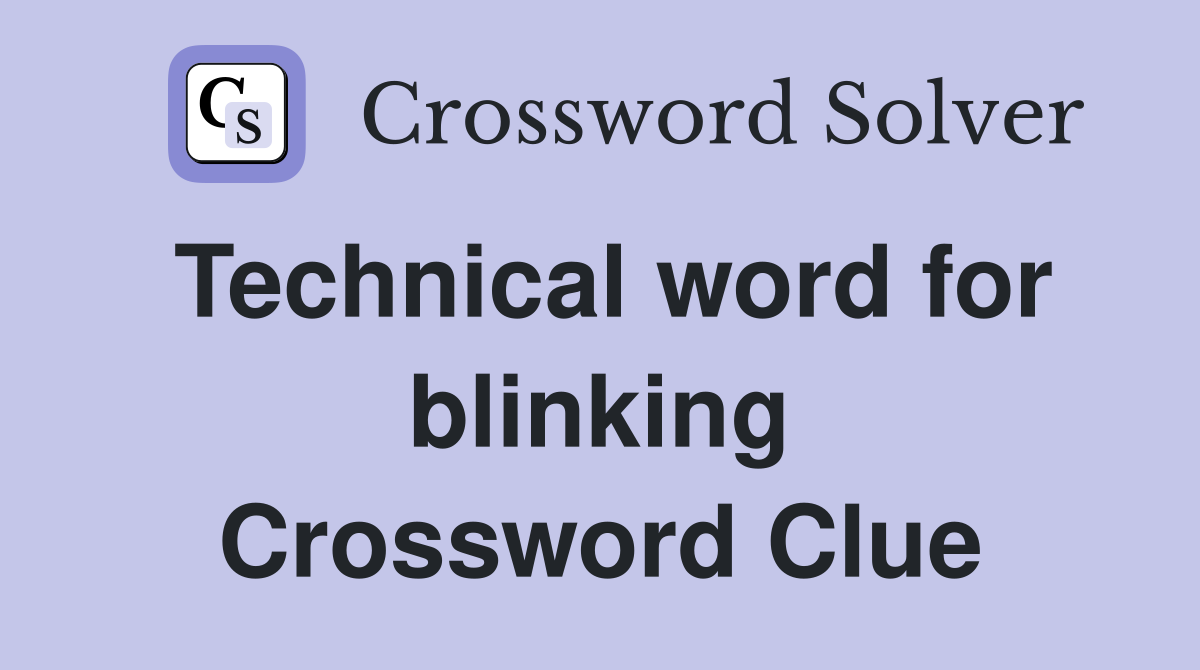 Technical word for blinking Crossword Clue