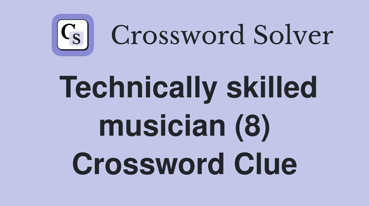 Technically skilled musician (8) Crossword Clue