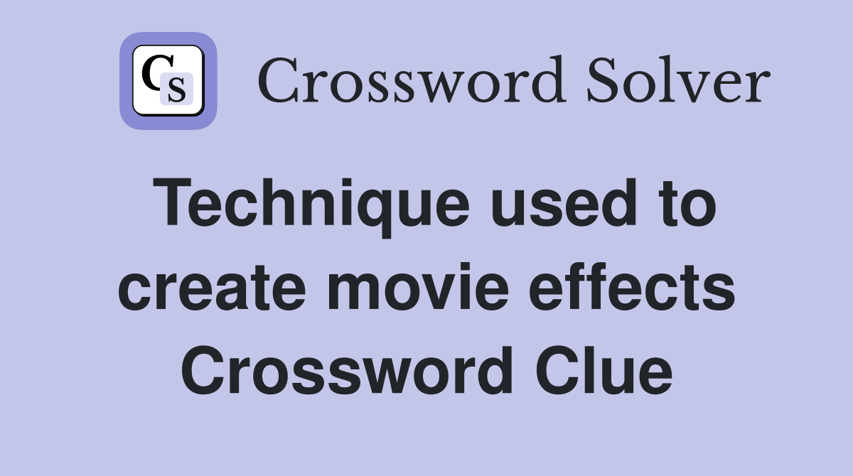 Technique used to create movie effects Crossword Clue