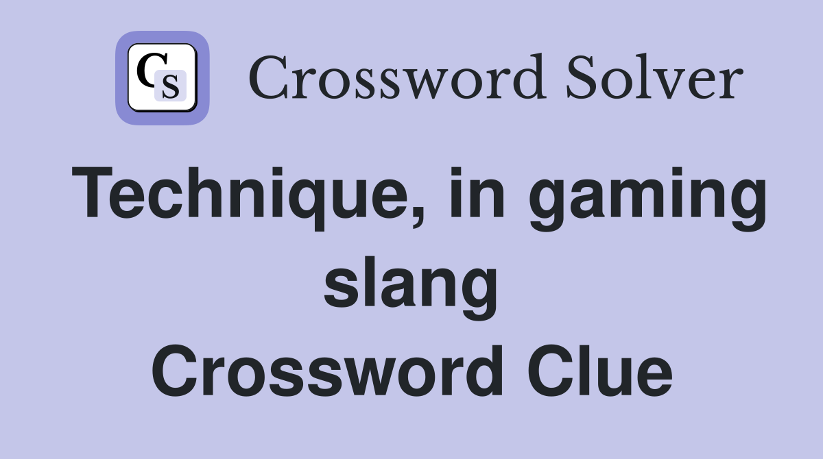 Technique, in gaming slang Crossword Clue