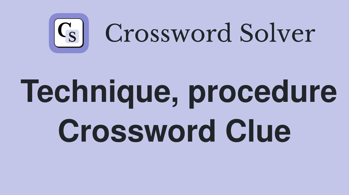 Technique, procedure Crossword Clue