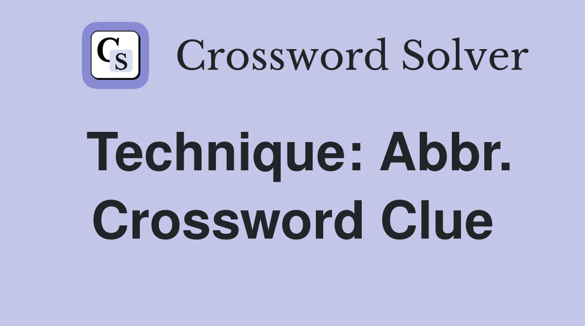 Technique: Abbr. Crossword Clue