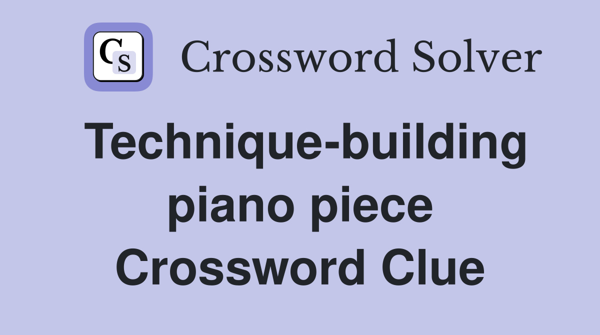 Technique-building piano piece Crossword Clue