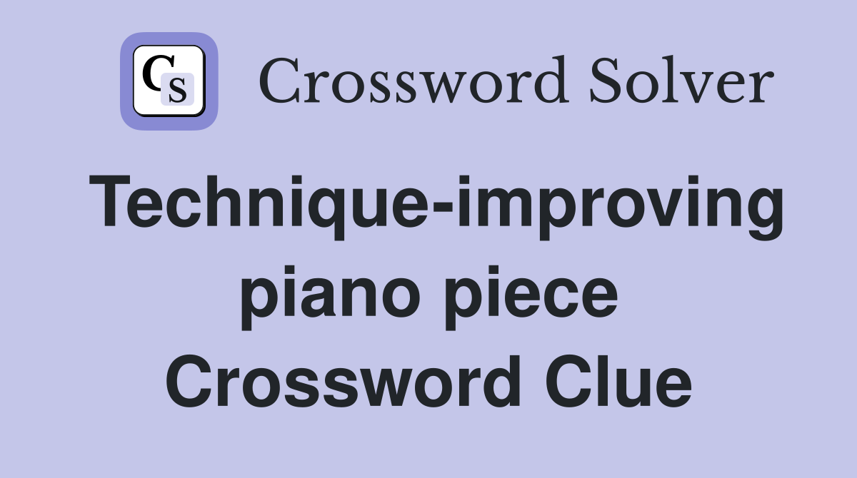 Technique-improving piano piece Crossword Clue