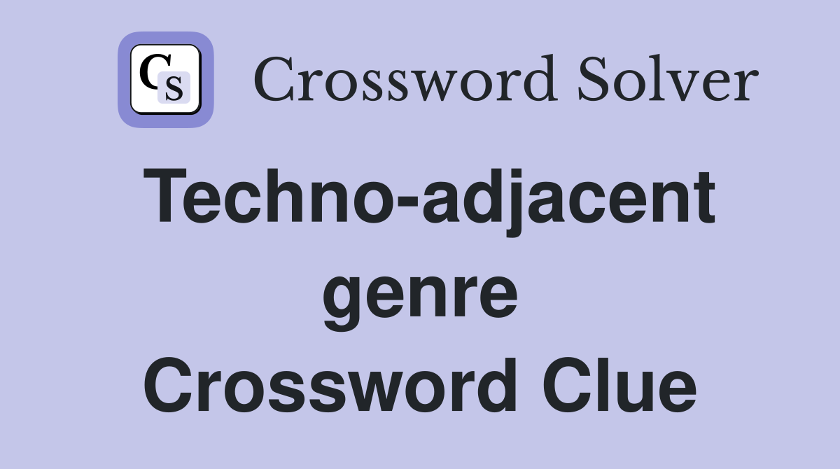 Techno-adjacent genre Crossword Clue