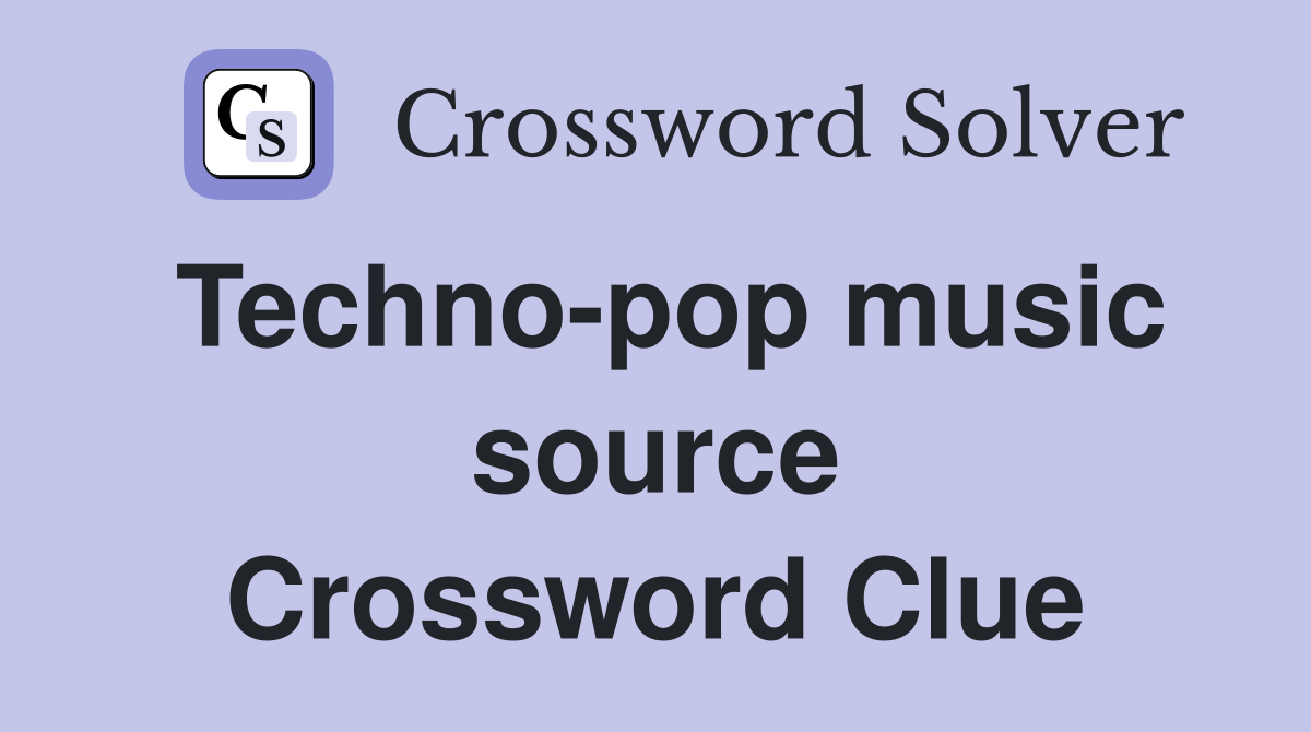 Techno-pop music source Crossword Clue