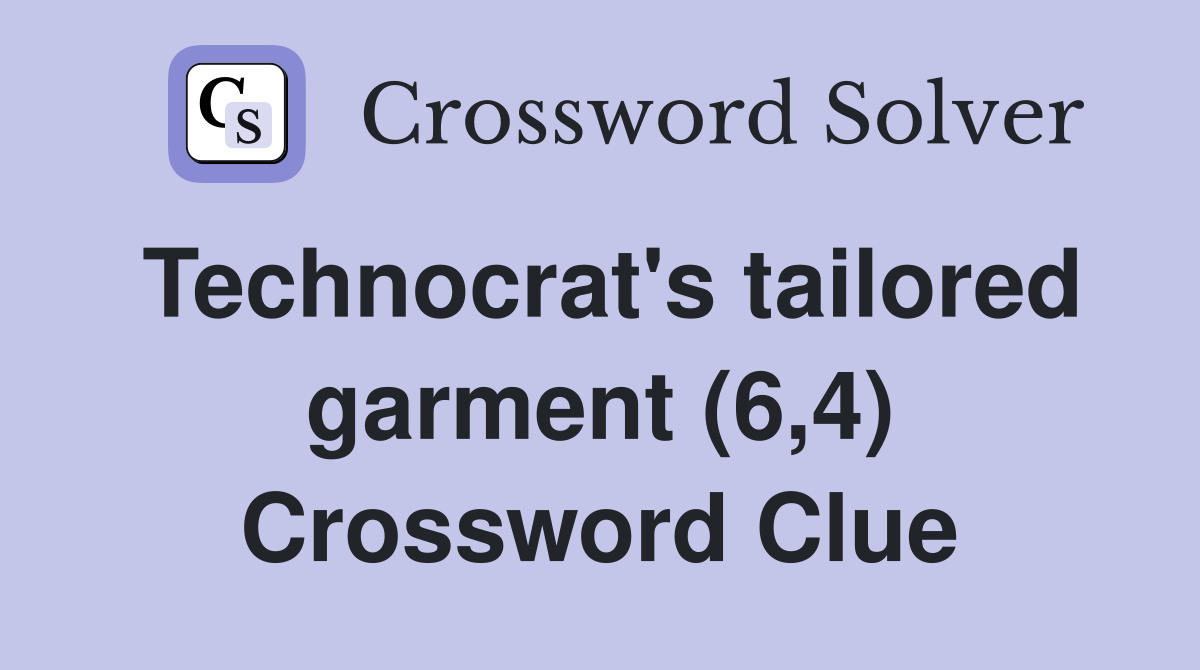 Technocrat's tailored garment (6,4) Crossword Clue