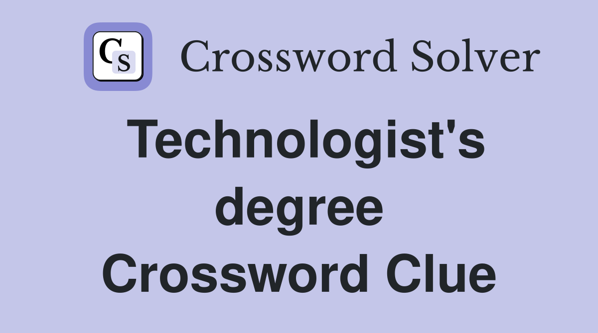 Technologist's degree Crossword Clue