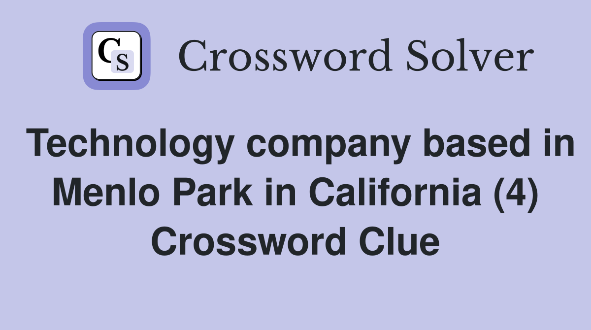 Technology company based in Menlo Park in California (4) Crossword Clue