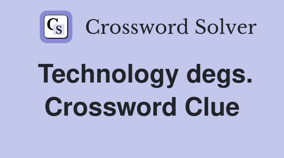 Technology degs. Crossword Clue