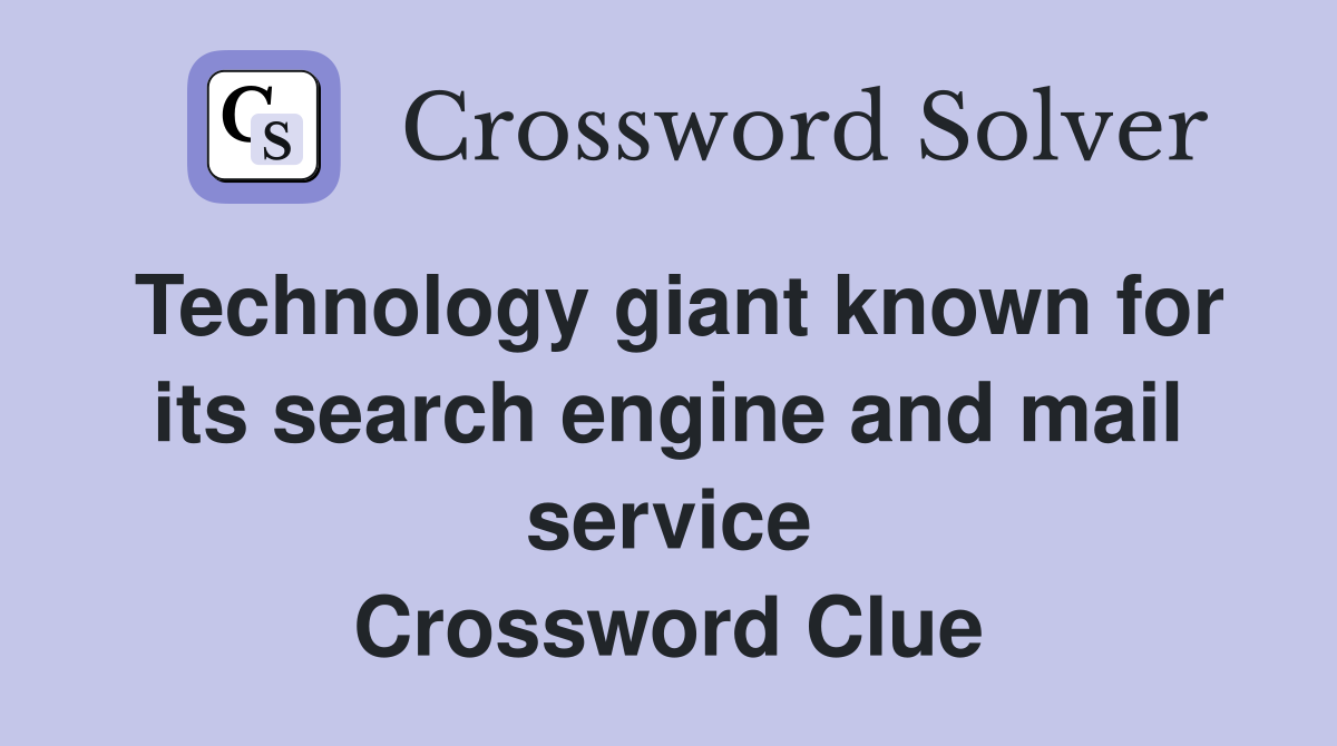 Technology giant known for its search engine and mail service Crossword Clue