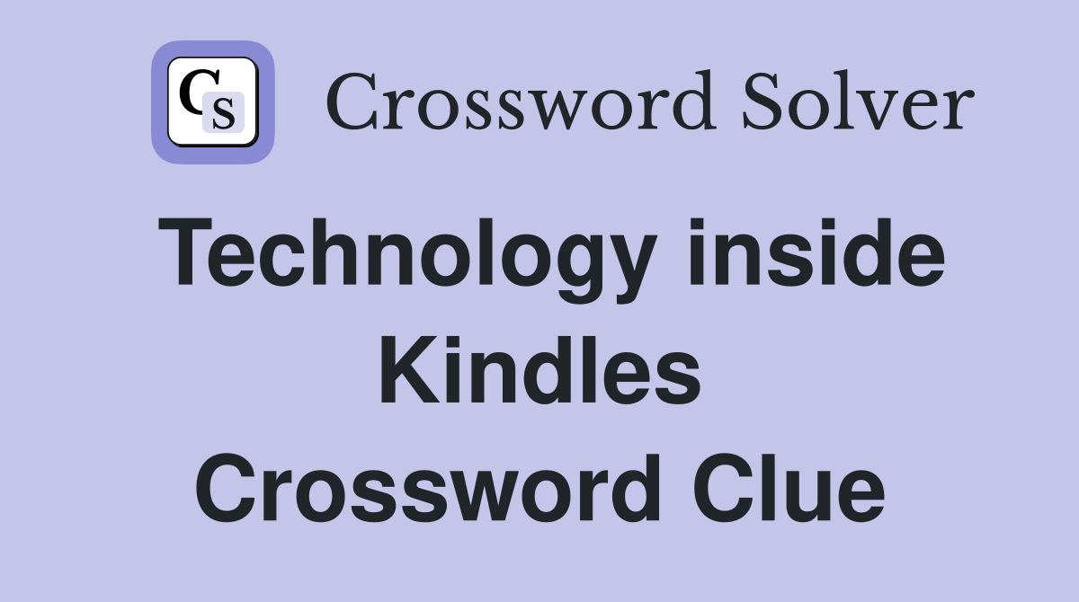 Technology inside Kindles Crossword Clue