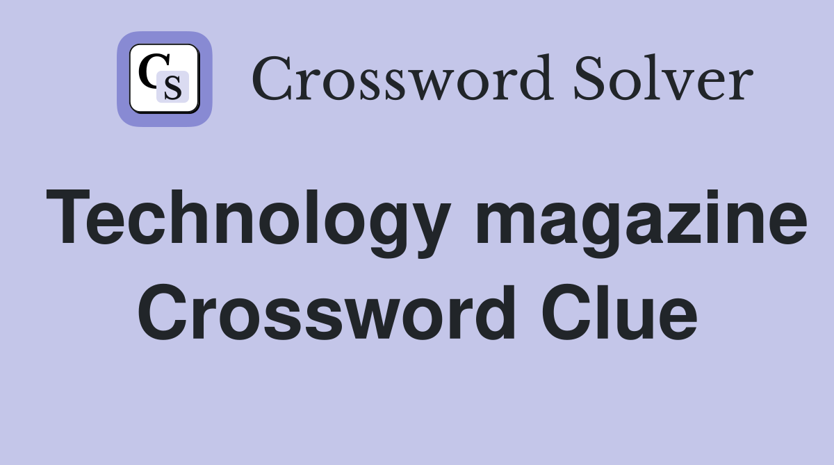 Technology magazine Crossword Clue