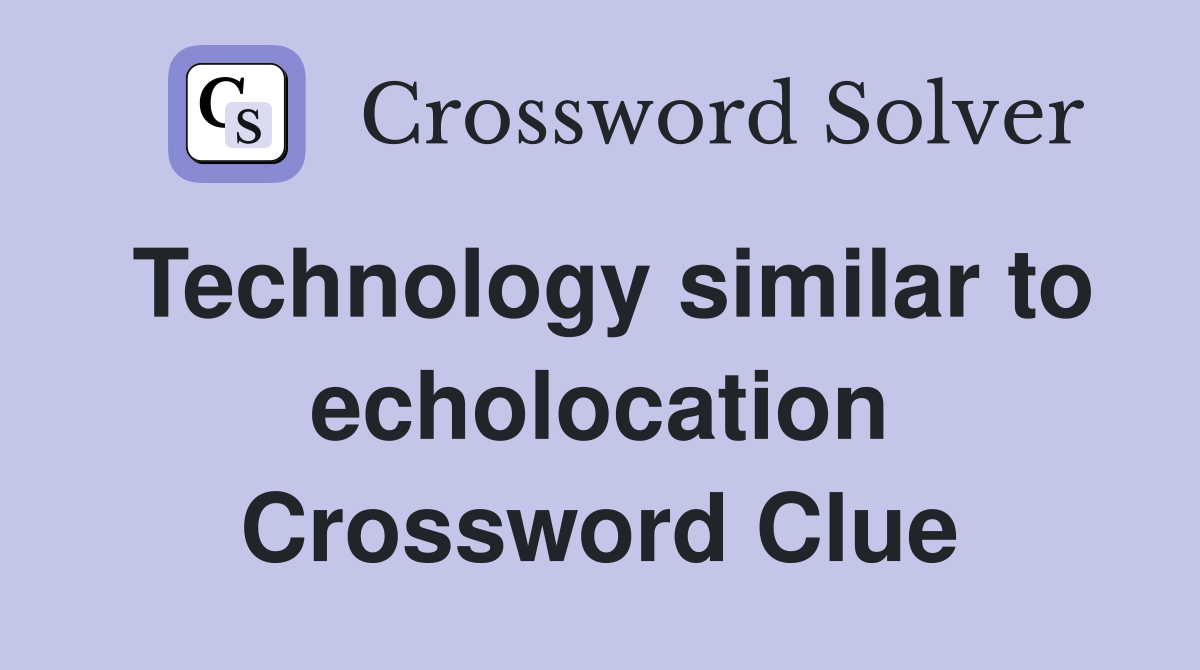 Technology similar to echolocation Crossword Clue