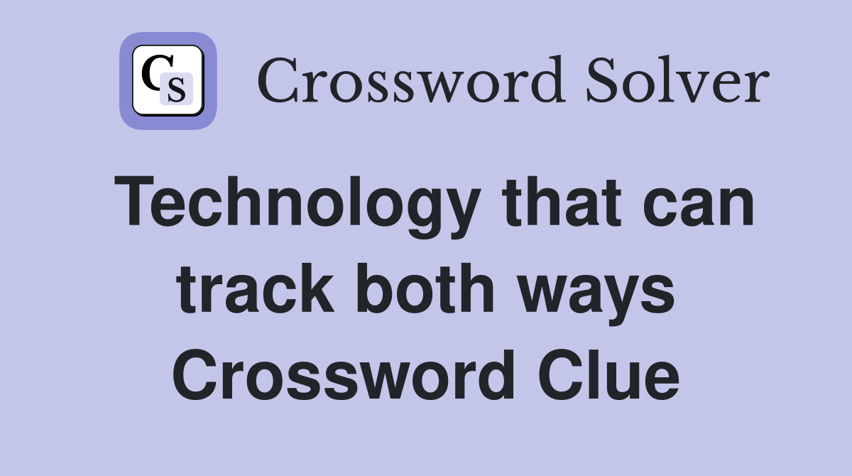 Technology that can track both ways Crossword Clue