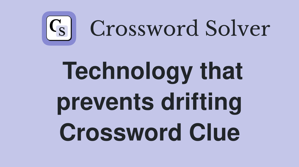 Technology that prevents drifting Crossword Clue