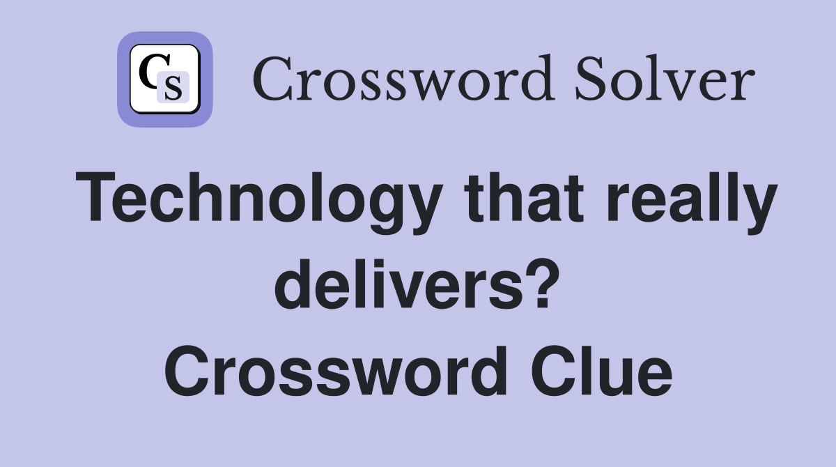 Technology that really delivers? Crossword Clue