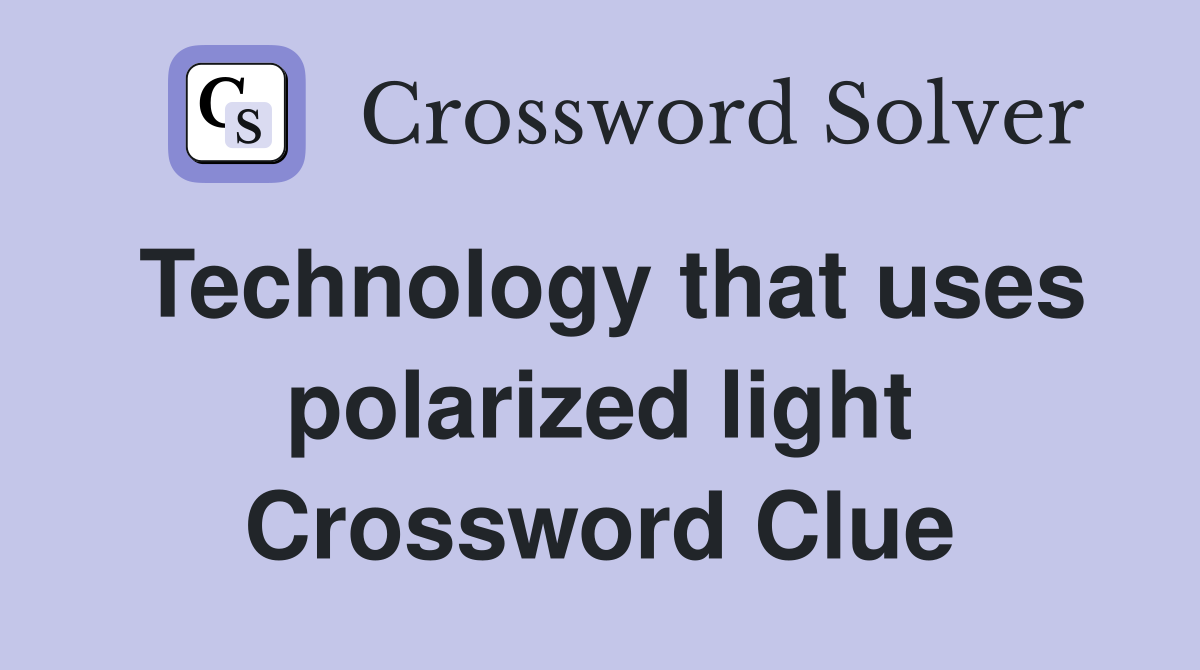 Technology that uses polarized light Crossword Clue
