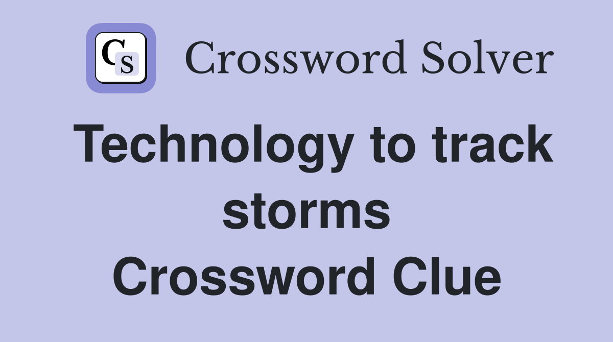 Technology to track storms Crossword Clue