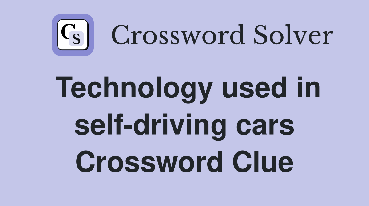Technology used in self-driving cars Crossword Clue