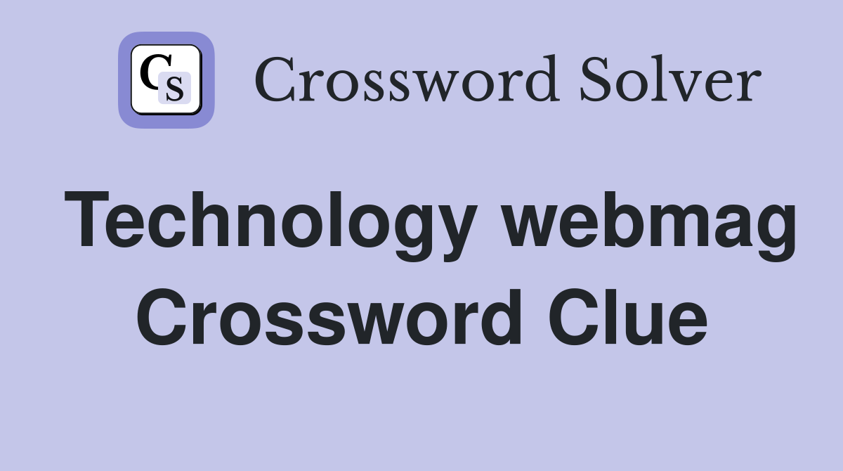 Technology webmag Crossword Clue
